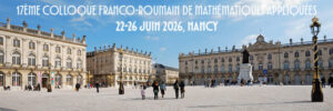Nancy accueille le XXVIIème Colloque Franco-Roumain de Mathématiques Appliquées